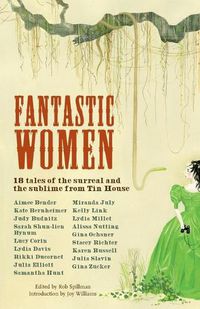 Cover image for Fantastic Women: 18 Tales of the Surreal and the Sublime from Tin House