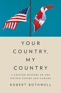 Cover image for Your Country, My Country: A Unified History of the United States and Canada
