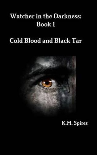 Cover image for Watcher in the Darkness: Book 1 Cold Blood and Black Tar