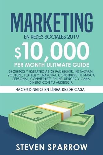 Cover image for Marketing en Redes Sociales: Secretos y Estrategias de Facebook, Instagram, YouTube, Twitter y Snapchat. Construye tu Marca Personal, Conviertete en Influencer y Gana Dinero con tu Audiencia