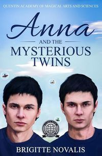 Cover image for Anna and the Mysterious Twins: Quentin Academy of Magical Arts and Sciences