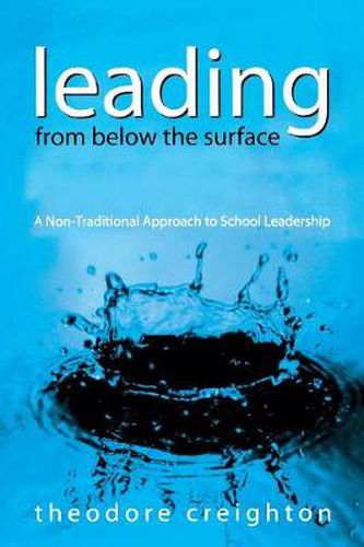 Cover image for Leading from Below the Surface: A Non-traditional Approach to School Leadership