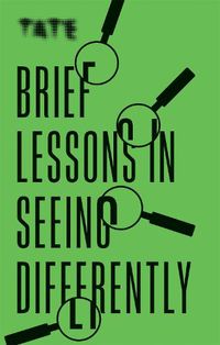 Cover image for Tate: Brief Lessons in Seeing Differently