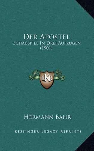 Cover image for Der Apostel: Schauspiel in Drei Aufzugen (1901)