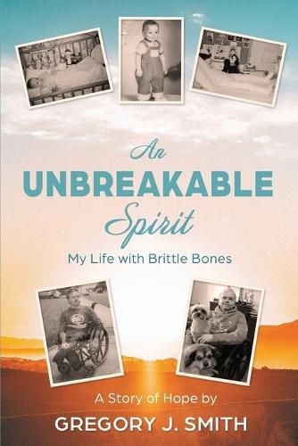 Cover image for An Unbreakable Spirit: My Life with Brittle Bones