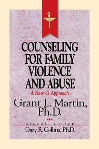 Cover image for Resources for Christian Counseling: Counseling for Family Violence and Abuse (Grant Martin)