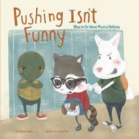 Cover image for Pushing Isnt Funny: What to Do About Physical Bullying (No More Bullies)
