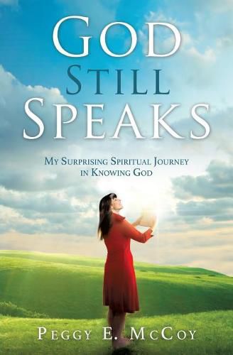 Cover image for God Still Speaks: My Surprising Spiritual Journey in Knowing God