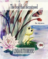 Cover image for The frog that hiccupped: The Banyula Tales: On shyness