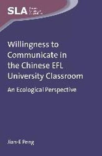 Cover image for Willingness to Communicate in the Chinese EFL University Classroom: An Ecological Perspective