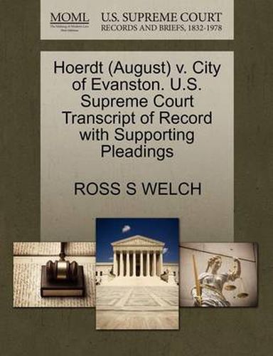 Cover image for Hoerdt (August) V. City of Evanston. U.S. Supreme Court Transcript of Record with Supporting Pleadings