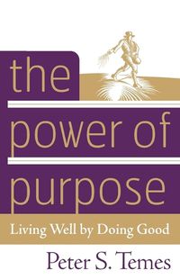 Cover image for The Power of Purpose: Living Well by Doing Good