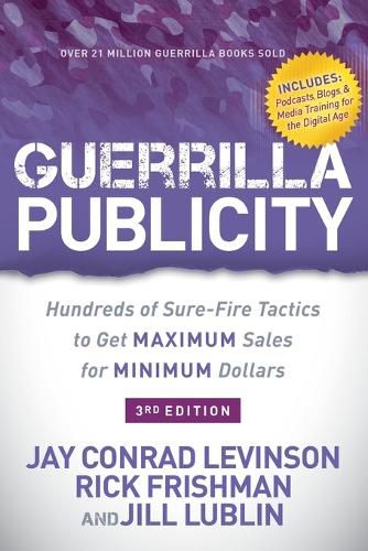 Cover image for Guerrilla Publicity: Hundreds of Sure-Fire Tactics to Get Maximum Sales for Minimum Dollars