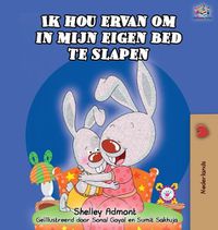 Cover image for Ik hou ervan om in mijn eigen bed te slapen: I Love to Sleep in My Own Bed -Dutch Edition