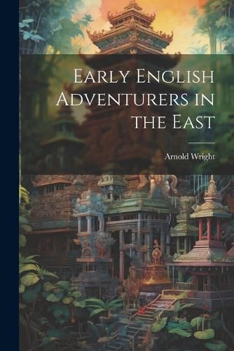 Cover image for Early English Adventurers in the East