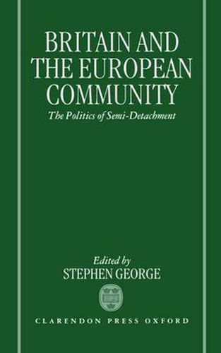 Cover image for Britain and the European Community: The Politics of Semi-detachment