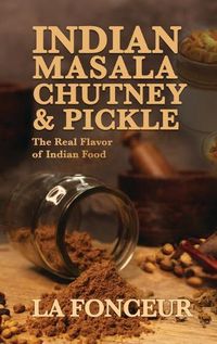 Cover image for Indian Masala Chutney and Pickle (Black and White Print): The Real Flavor of Indian Food