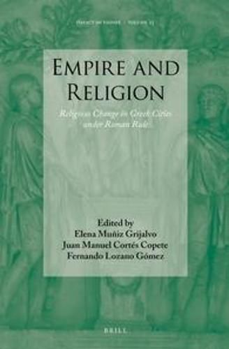 Empire and Religion: Religious Change in Greek Cities under Roman Rule