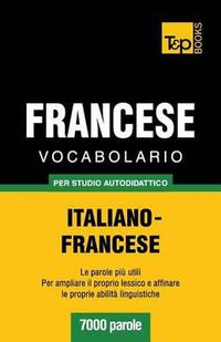 Cover image for Vocabolario Italiano-Francese per studio autodidattico - 7000 parole