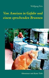 Cover image for Von Ameisen in Gefahr und einem sprechenden Brunnen: Abenteuer mit Kater Tobi