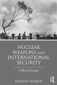 Cover image for Nuclear Weapons and International Security: Collected Essays