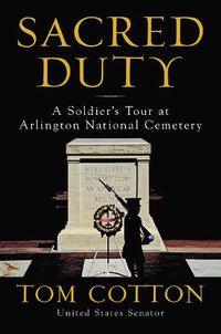 Cover image for Sacred Duty: A Soldier's Tour at Arlington National Cemetery