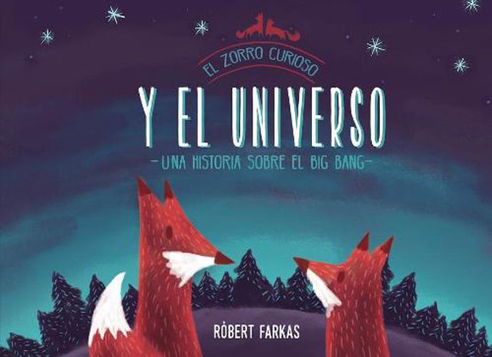 Cover image for El zorro curioso y el universo. Una historia sobre el Big Bang / Clever Fox's Tales about the Universe