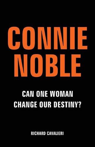 Connie Noble: Can One Woman Change Our Destiny?