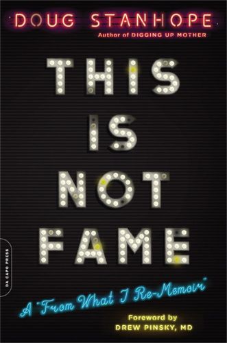 Cover image for This Is Not Fame: A 'From What I Re-Memoir