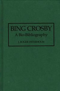 Cover image for Bing Crosby: A Bio-Bibliography