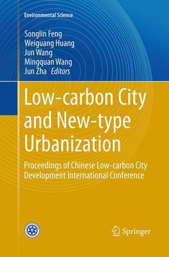 Low-carbon City and New-type Urbanization: Proceedings of Chinese Low-carbon City Development International Conference