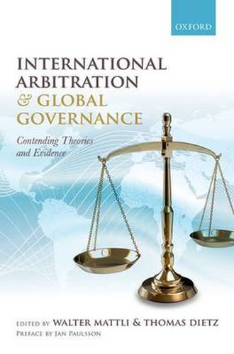 Cover image for International Arbitration and Global Governance: Contending Theories and Evidence