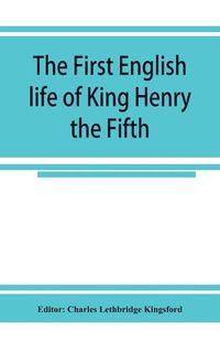 Cover image for The first English life of King Henry the Fifth