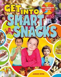 Cover image for Get Into Smart Snacks