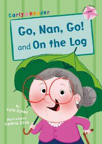 Cover image for Go, Nan, Go! and On a Log (Early Reader)