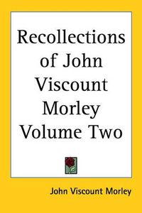 Cover image for Recollections of John Viscount Morley Volume Two