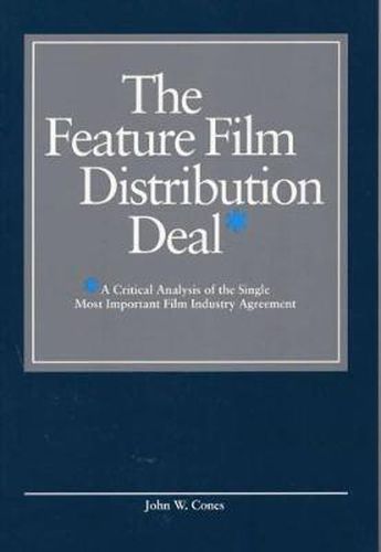 Cover image for The Feature Film Distribution Deal: A Critical Analysis of the Single Most Important Film Industry Agreement