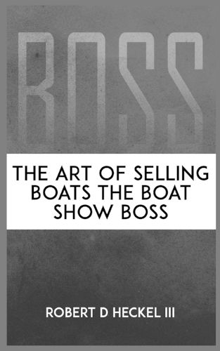 Cover image for BOSS The Art Of Selling Boats The Boat Show Boss