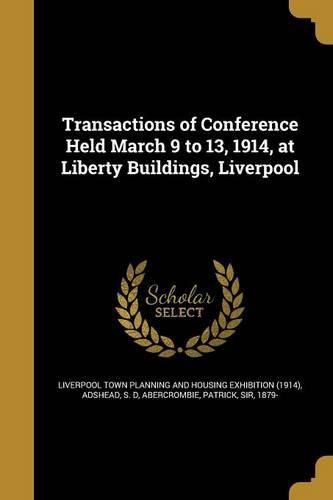 Cover image for Transactions of Conference Held March 9 to 13, 1914, at Liberty Buildings, Liverpool
