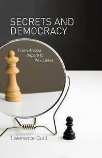Cover image for Secrets and Democracy: From Arcana Imperii to WikiLeaks