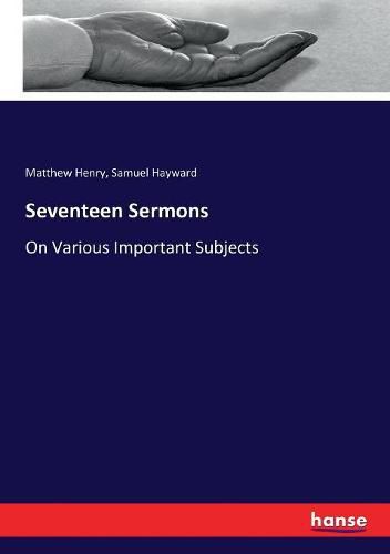 Seventeen Sermons: On Various Important Subjects