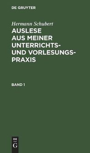 Cover image for Hermann Schubert: Auslese Aus Meiner Unterrichts- Und Vorlesungspraxis. Band 1