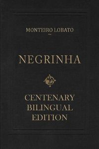 Cover image for Negrinha - Centenary Bilingual Edition: & the 1920 first edition facsimile