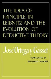 Cover image for The Idea of Principle in Leibnitz and the Evolution of Deductive Theory