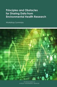 Cover image for Principles and Obstacles for Sharing Data from Environmental Health Research: Workshop Summary