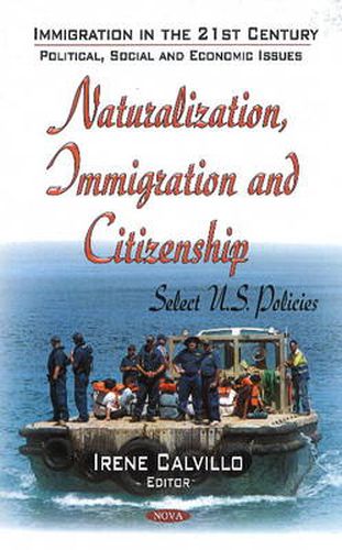 Naturalization, Immigration & Citizenship: Select U.S. Policies