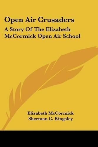 Cover image for Open Air Crusaders: A Story of the Elizabeth McCormick Open Air School