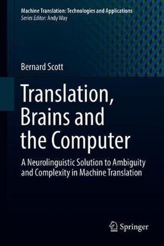 Cover image for Translation, Brains and the Computer: A Neurolinguistic Solution to Ambiguity and Complexity in Machine Translation