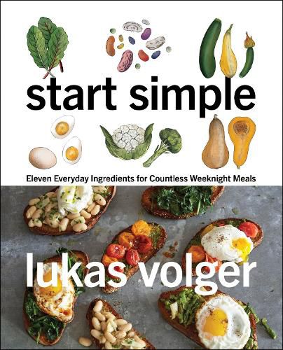 Cover image for Start Simple: Eleven Everyday Ingredients for Countless Weeknight Meals