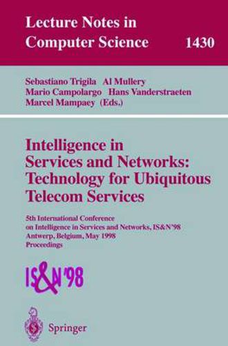 Cover image for Intelligence in Services and Networks: Technology for Ubiquitous Telecom Services: 5th International Conference on Intelligence in Services and Networks, IS&N'98, Antwerp, Belgium, May 25-28, 1998, Proceedings